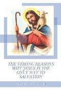The Strong Reasons Why Jesus Is The Only Way To Salvation