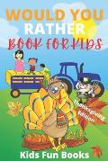 Would You Rather Book For Kids: Thanksgiving Edition - Illustrated - 100+ Interactive Silly Scenarios, Crazy Choices & Hilarious Situations To Enjoy W