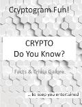 Crypto Do You Know?: Facts & Trivia Galore
