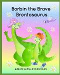 Borbin the Brave Brontosaurus