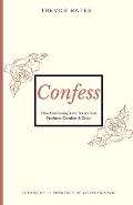Confess: How Confessing Your Secret Sins Produces Comfort & Unity