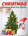 Christmas Coloring Book For Adults: New and Expanded Editions, 100 Unique Designs, Ornaments, Christmas Trees, Wreaths, and More!