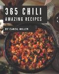365 Amazing Chili Recipes: Best-ever Chili Cookbook for Beginners