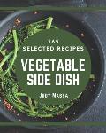 365 Selected Vegetable Side Dish Recipes: Not Just a Vegetable Side Dish Cookbook!