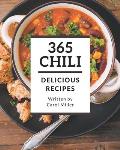 365 Delicious Chili Recipes: A Chili Cookbook You Won't be Able to Put Down