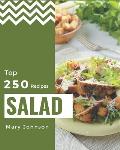 Top 250 Salad Recipes: A Salad Cookbook You Will Love