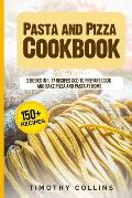 Pasta and Pizza Cookbook: 2 Books In 1: 77 Recipes (X2) To Prepare Cook And Bake Pizza And Pasta At Home