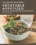 123 Quick Vegetable Appetizer Recipes: Welcome to Quick Vegetable Appetizer Cookbook
