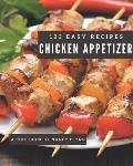 123 Easy Chicken Appetizer Recipes: The Easy Chicken Appetizer Cookbook for All Things Sweet and Wonderful!