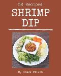 50 Shrimp Dip Recipes: Shrimp Dip Cookbook - Your Best Friend Forever