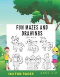 fun Mazes and Drawings For Kids 164 Fun Pages Ages 3-8: An Amazing Maze Activity Book for Kids