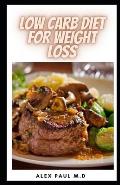 Low Carb Diet for Weight Loss: 50 Low Carb Diet Meal Plan & Recipes for Weight Loss Managing Diabetes for Healthy Living