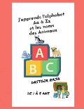 J'apprends l'alphabet Aa ? Zz et les noms des Animaux: Un livre pour les enfants