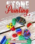 Stone Painting: A Beginner's Guide to develop & increase your Creativity. Craft gorgeous Stones for your beloved ones!