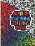 My Swearing Coloring Book: Adult Swear Word Coloring Book I Swearing I Cursing Curses I Offending Words to Color for Adults I A Sweary Fucking Fu