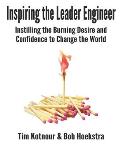 Inspiring the Leader Engineer: Instilling the Burning Desire and Confidence to Change the World