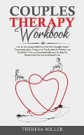Couples Therapy Workbook: How To Reconnect With Your Partner Through Honest Communication. Overcome The Anxiety In Relationship And Build A Stro