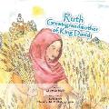 Ruth: Great-grandmother of King David
