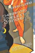 Chanakya's Ethique Et Citations: Le meilleur livre pour r?ussir dans les affaires, la politique, la guerre et ? chaque tournant de votre vie.