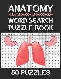 Anatomy Word Search Puzzle Book: 50 Anatomy Themed Word Search Activity Puzzle Games Book For Adults, Vocabulary of The Human Parts, Organs, Muscles a