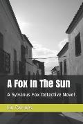 A Fox In The Sun: A Sylvanus Fox Detective Novel