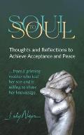 Soul to Soul: Thoughts and Reflections to Achieve Acceptance and Peace From a grieveing mother who lost her son and is willing to sh