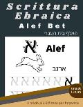Scrittura Ebraica Alef Bet: Libro di attivit? per bambini - Insegnate ai vostri bambini a disegnare lettere di l'alfabeto in modo divertente. libr
