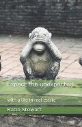 Expect the unexpected: in a life of real estate