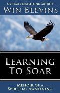 Learning to Soar: Memoir of a Spiritual Awakening