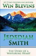 Jedediah Smith: The Story of a Wayfaring Heart