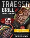 Traeger Grill & Smoker Cookbook: The Complete Guide to Prepare the Greatest Grill You Have Ever Had and Become the Most Renowned BBQ Pitmasters in You