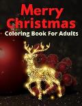 Merry Christmas Coloring Book For Adults: New and Expanded Editions, Ornaments, Christmas Trees, Wreaths, and More!