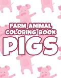 Farm Animal Coloring Book Pigs: Cute And Adorable Pigs And Piglets Coloring Pages, Fun Illustrations To Color For Kids
