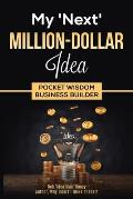 Pocket Wisdom Business Builder: My 'Next Million-Dollar Idea