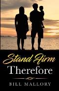 Stand Firm Therefore