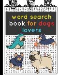 word search book for dogs lovers: Cute Large fat book for kids with more than 600 hiding challenging word from easy level to hard - gift and present f