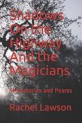 Shadows On the Highway And the Magicians: Shortstories and Poems