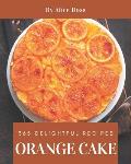 365 Delightful Orange Cake Recipes: Keep Calm and Try Orange Cake Cookbook