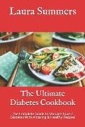 The Ultimate Diabetes Cookbook: The Complete Guide to Manage Type 2 Diabetes With Amazing & Healthy Recipes