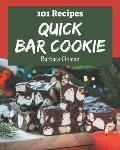 101 Quick Bar Cookie Recipes: Make Cooking at Home Easier with Quick Bar Cookie Cookbook!