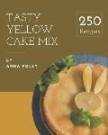 250 Tasty Yellow Cake Mix Recipes: Yellow Cake Mix Cookbook - Where Passion for Cooking Begins