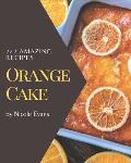 222 Amazing Orange Cake Recipes: Home Cooking Made Easy with Orange Cake Cookbook!