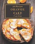 365 Orange Cake Recipes: Cook it Yourself with Orange Cake Cookbook!