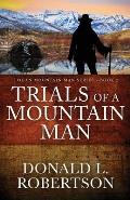 Trials of a Mountain Man: Logan Mountain Man Western Series - Book 2