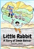 Little Rabbit: A Story of Sim?n Bol?var