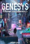Genesys: A grimy cyberpunk science fiction story about a dangerous corporate conspiracy in Crater City, a sprawling metropolis