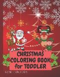 Christmas Coloring Book for Toddler: Amazing Easy Fun and Cute Christmas Coloring Designs for Little Kids - Christmas Colorig Pages Featuring Santa Cl