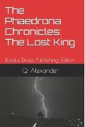 The Phaedrona Chronicles: The Lost King: Kindle Direct Publishing Edition