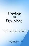 Theology vs Psychology: Understanding mental illness and coping with its presense in the Black American Church