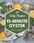 101 Tasty 15-Minute Oyster Recipes: More Than a 15-Minute Oyster Cookbook